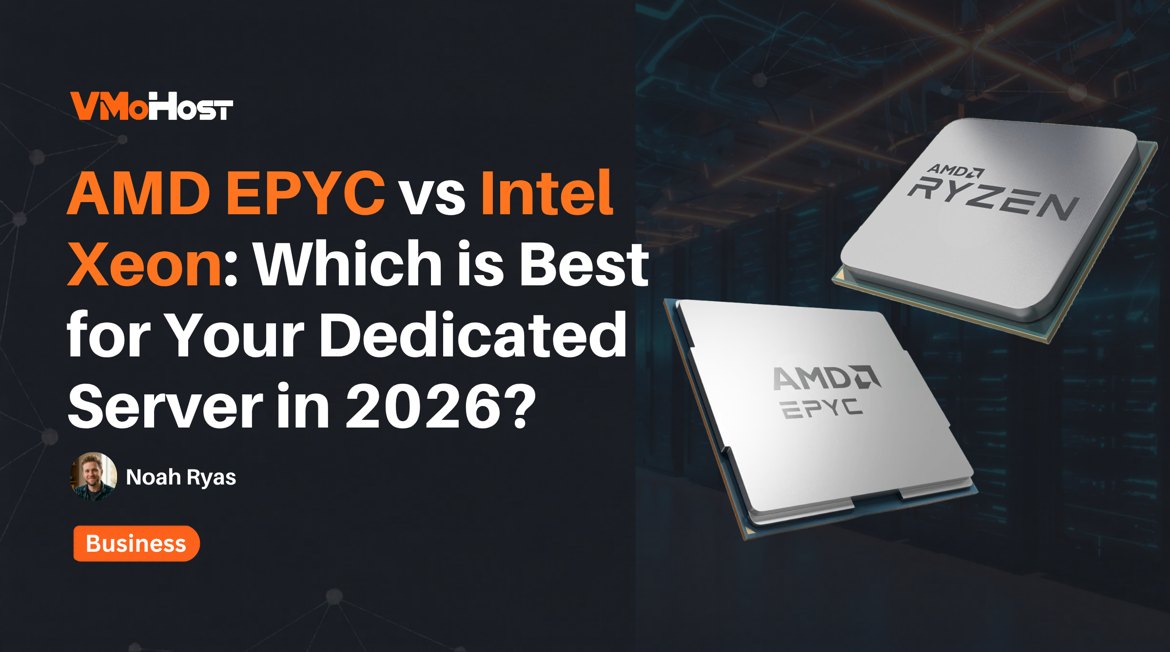AMD EPYC vs Intel Xeon: Which is Best for Your Dedicated Server in 2026?