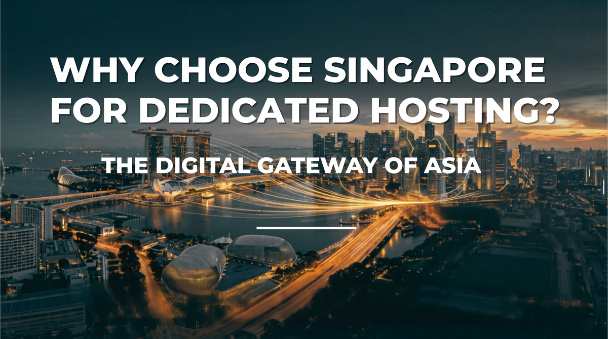 Why is Singapore the Best Location for Dedicated Hosting in Southeast Asia?